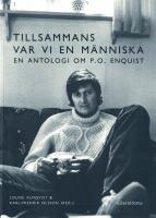 Tillsammans var vi en m&auml;nniska : en antologi om P.O. Enquist