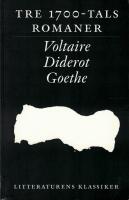 Tre 1700-talsromaner : Voltaire, Diderot, Goethe
