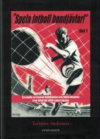 "Spela fotboll bondj&auml;vlar!" : en studie av svensk klubbkultur och lokal identitet fr&aring;n 1950 till 2000-talets b&ouml;rjan.