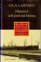 Himmel och jord m&aring; brinna : roman
