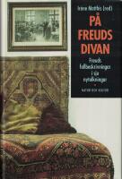 P&aring; Freuds divan : Freuds fallbeskrivningar i sju nytolkningar