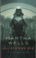 All systems red : the Murderbot diaries