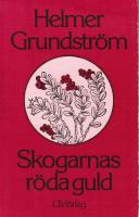 Skogarnas r&ouml;da guld. Ber&auml;ttelser av Helmer Grundstr&ouml;m