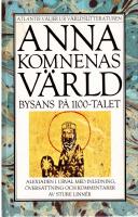 Anna Komnenas v&auml;rld. Bysans p&aring; 1100-talet. Alexiaden i urval med inledning, &ouml;vers&auml;ttning och kommentarer av Stur&eacute; Linner