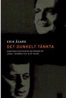 Det dunkelt t&auml;nkta. Konspirationsteorier om morden p&aring; John F. Kennedy och Olof Palme