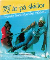 75 &aring;r p&aring; skidor. Svenska skidf&ouml;rbundet 1908-83
