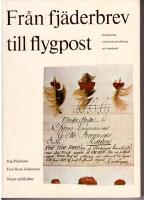 Fr&aring;n fj&auml;derbrev till flygpost. Posthistoria, frim&auml;rksframst&auml;llning och samlande