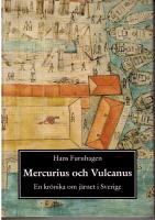Mercurius och Vulcanus. En kr&ouml;nika om j&auml;rnet i Sverige