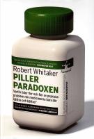 Pillerparadoxen. Varf&ouml;r lider fler och fler av psykiska problem n&auml;r medicinerna bara blir b&auml;ttre och b&auml;ttre?