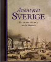 &Auml;ventyret Sverige. En ekonomisk och social historia