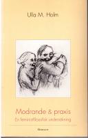 Modererande & praxis. En feministfilosofisk unders&ouml;kning