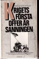 Krigets f&ouml;rsta offer &auml;r sanningen. Krigskorrespondenten som hj&auml;lte, propagandamakare och mytskapare fr&aring;n Krimkriget till Vietnam