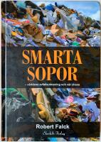 Smarta sopor : v&auml;rldens avfallsutmaning och v&aring;r chans
