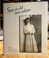 Som en eld &ouml;ver askan : Edith S&ouml;dergrans fotografier
