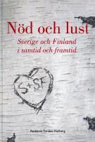 N&ouml;d och lust : Sverige-Finland i samtid och framtid