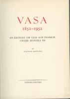 Vasa 1852-1952. En kr&ouml;nika om Vasa och vasabor.