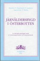 J&auml;rn&aring;ldersbygd i &Ouml;sterbotten : en ekologisk-arkeologisk studie av bos&auml;ttningskontinuitet och resursutnyttjande