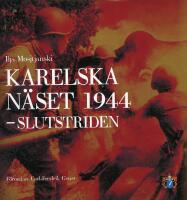 Karelska n&auml;set 1944 : slutstriden