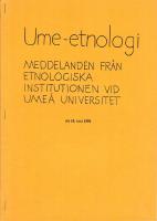 Ume-etnologi. Meddelanden fr&aring;n etnologiska institutionen vid Ume&aring; universitet nr 19