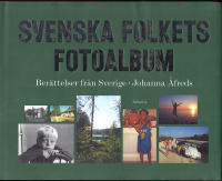 Svenska folkets fotoalbum : ber&auml;ttelser fr&aring;n Sverige