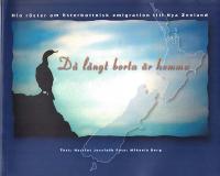 D&aring; l&aring;ngt borta &auml;r hemma: nio r&ouml;ster om &ouml;sterbottnisk emigration till Nya Zeeland