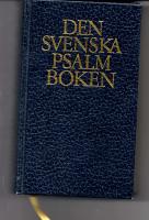 Den svenska psalmboken : antagen av kyrkom&ouml;tet &aring;r 1986 ; Den svenska evangelieboken : gammaltestamentliga l&auml;sningar, epistlar och evangelier samt kollektb&ouml;ner