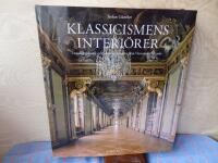 Klassicismens interi&ouml;rer : Inredningskonst och arkitekturprofiler fr&aring;n Vitruvius till Tessin = Classical interior architecture : the history of interior detail in Italy, France and Sweden from Vitruvius to 1700