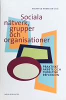 Sociala n&auml;tverk, grupper och organisationer : praktiskt arbete och teoretisk reflexion