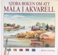 Stora boken om att m&aring;la i akvarell
