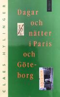 Dagar och n&auml;tter i Paris och G&ouml;teborg. Dagboksblad, dikter, prosa