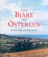 Fr&aring;n Bj&auml;re till &Ouml;sterlen. Sk&aring;nska natur- och kulturmilj&ouml;er
