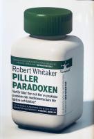 Pillerparadoxen : varf&ouml;r lider fler och fler av psykiska problem n&auml;r medicinerna bara blir b&auml;ttre och b&auml;ttre?