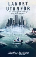 Landet utanf&ouml;r : ett reportage om Sverige bortom storstaden