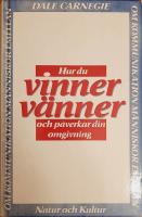 Hur du vinner v&auml;nner och p&aring;verkar din omgivning : om kommunikation m&auml;nniskor emellan