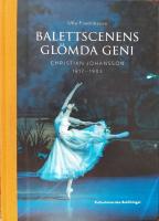 Balettscenens gl&ouml;mda geni : Christian Johansson 1817-1903