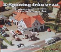 K-spaning fr&aring;n ovan. Sverige f&ouml;r femtio &aring;r sedan och hur landet ligger idag