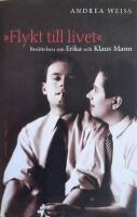Flykt till livet - ber&auml;ttelsen om Erika och Klaus Mann