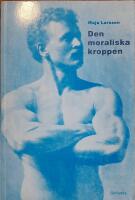 Den moraliska kroppen. Tolkningar av k&ouml;n och individualitet i 1800-talets popul&auml;rmedicin