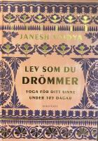 Lev som du dr&ouml;mmer. Yoga f&ouml;r ditt sinne under 105 dagar
