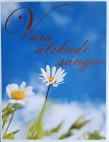 V&aring;ra &auml;lskade s&aring;nger