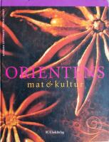 Orientens mat & kultur - en gastronomisk uppt&auml;cktsf&auml;rd