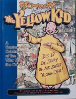 R. F. Outcault's The Yellow Kid - A Centennial Celebration of the Kid Who Started the Comics