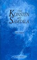 Om konsten att samtala. En bok f&ouml;r m&auml;nniskor i kontaktyrken
