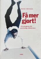 F&aring; mer gjort! Ett program f&ouml;r personlig effektivitet