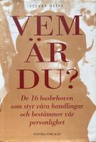 Vem &auml;r du? De 16 basbehoven som styr v&aring;ra handlingar och best&auml;mmer v&aring;r personlighet