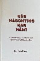 N&auml;r n&aring;gonting har h&auml;nt. Krishantering i samband med olyckor och v&aring;ld i arbetslivet