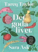 Det goda livet. Maten som g&ouml;r skillnad f&ouml;r din h&auml;lsa