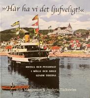 &rdquo;H&auml;r ha vi det ljufveligt&rdquo;. Hotell och pensionat i M&ouml;lle och Arild genom alla tider