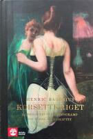 Korsettkriget. Modeslaveri och kvinnokamp vid f&ouml;rra sekelskiftet