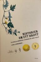 Historier om ett brott. Illegala aborter i Sverige p&aring; 1900-talet